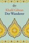 Der Wanderer - Seine Gleichnisse und Erz&auml;hlungen