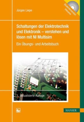 Schaltungen der Elektrotechnik und Elektronik verstehen und l&ouml;sen mit NI MultiSim, m. CD-ROM