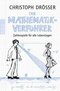 Der Mathematikverf&uuml;hrer - Zahlenspiele f&uuml;r alle Lebenslagen
