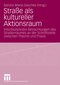 Stra&szlig;e als kultureller Aktionsraum