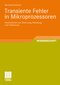 Transiente Fehler in Mikroprozessoren - Mechanismen zur Erkennung, Behebung und Tolerierung