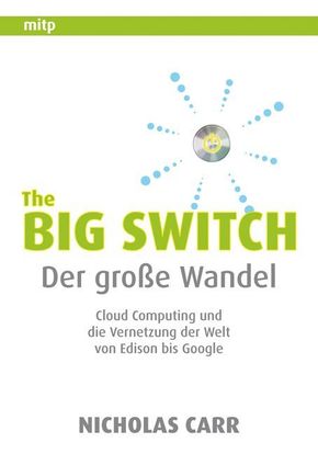 The Big Switch - Die Vernetzung der Welt von Edison bis Google