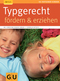 Typgerecht f&ouml;rdern & erziehen