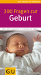300 Fragen zur Geburt