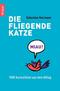 Die fliegende Katze - 1000 Kuriosit&auml;ten aus dem Alltag