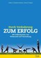 Durch Ver&auml;nderung zum Erfolg - Mit Fallbeispielen aus Wirtschaft und Verwaltung