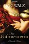 Die Giftmeisterin (Historischer Roman)