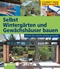 Selbst Winterg&auml;rten und Gew&auml;chsh&auml;user bauen