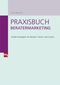 Praxisbuch Beratermarketing - Insider-Strategien f&uuml;r Berater, Trainer und Coachs