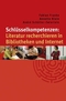 Schl&uuml;sselkompetenzen: Literatur recherchieren in Bibliotheken und Internet