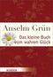 Das kleine Buch vom wahren Gl&uuml;ck