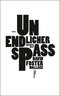 Unendlicher Spa&szlig; - Infinite Jest. Roman