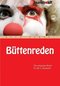 B&uuml;ttenreden - Witzige Reden f&uuml;r die 5. Jahreszeit. Tipps f&uuml;r gelungene Vortr&auml;ge