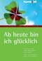 Ab heute bin ich gl&uuml;cklich