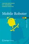 Mobile Roboter - Eine Einf&uuml;hrung aus Sicht der Informatik