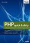 PHP quick & dirty - 12 Praxis-Workshops f&uuml;r schnelles Programmieren