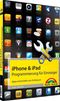iPhone- &amp; iPad-Programmierung f&uuml;r Einsteiger - Apps entwickeln von Anfang an