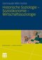 Historische Soziologie, Sozio&ouml;konomie, Wirtschaftssoziologie