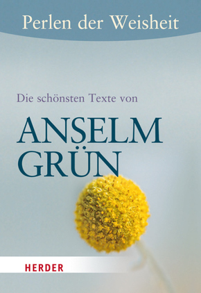 Die sch&ouml;nsten Texte von Anselm Gr&uuml;n