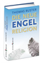 Die neue Engelreligion - Lichtgestalten - dunkle M&auml;chte