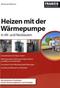 Heizen mit der W&auml;rmepumpe im Alt- und Neubau