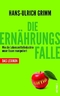 Die Ern&auml;hrungsfalle - Wie die Lebensmittelindustrie unser Essen manipuliert: Das Lexikon