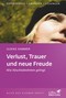 Verlust, Trauer und neue Freude - Wie Abschiednehmen gelingt