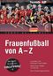Frauenfu&szlig;ball von A - Z