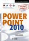 PowerPoint 2010 - An Beispielen lernen. Mit Aufgaben &uuml;ben. Durch Testfragen Wissen &uuml;berpr&uuml;fen.