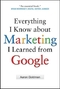 Everything I Know about Marketing I Learned From Google