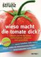 Wieso macht die Tomate dick? - Schlank und fit f&uuml;r immer - Kohlenhydrate aufsp&uuml;ren und austricksen -