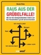 Raus aus der Gr&uuml;belfalle!