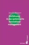 Einf&uuml;hrung in das systemische Innovationsmanagement