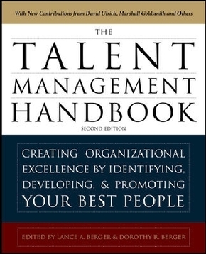 The Talent Management Handbook: Creating a Sustainable Competitive Advantage by Selecting, Developing, and Promoting the