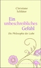 Ein unbeschreibliches Gef&uuml;hl - Die Philosophie der Liebe