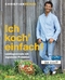 Ich koch&acute; einfach! - Lieblingsrezepte mit regionalen Produkten