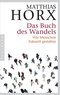 Das Buch des Wandels - Wie Menschen Zukunft gestalten