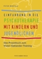 Einf&uuml;hrung in die Psychotherapie mit Kindern und Jugendlichen