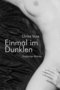 Einmal im Dunklen