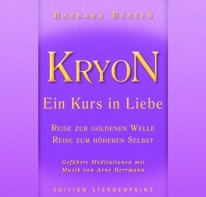 KRYON, Ein Kurs in Liebe, Reise in die Goldene Welle, Reise zum H&ouml;heren Selbst, 1 Audio-CD