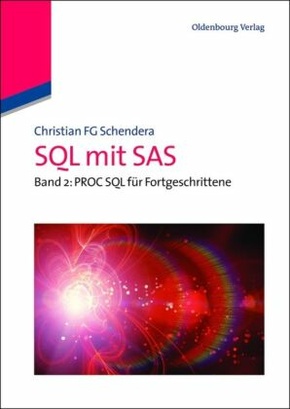 SQL mit SAS: PROC SQL f&uuml;r Fortgeschrittene; Bd.2