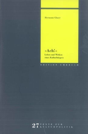 "Ach!" - Leben und Wirken eines Kulturb&uuml;rgers