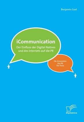 iCommunications: Der Einfluss der Digital Natives und des Internets auf die PR