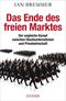 Das Ende des freien Marktes - Der ungleiche Kampf zwischen Staatsunternehmen und Privatwirtschaft