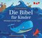 Die Bibel f&uuml;r Kinder, 2 Audio-CDs