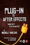 Plug-in to After Effects - The Essential Guide to the 3rd Party Plug-ins