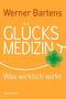 Gl&uuml;cksmedizin