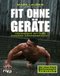 Fit ohne Ger&auml;te - Trainieren mit dem eigenen K&ouml;rpergewicht