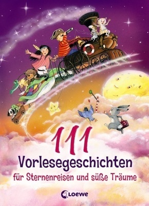 111 Vorlesegeschichten f&uuml;r Sternenreisen und s&uuml;&szlig;e Tr&auml;ume