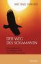 Der Weg des Schamanen - Das praktische Grundlagenwerk zum Schamanismus